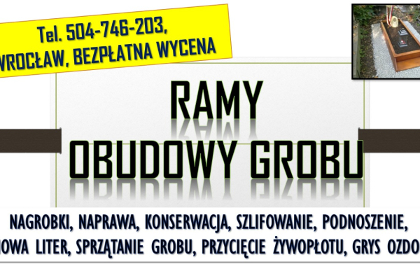 Ogłoszenie - Założenie ramy na grób. Tel. 504-746-203, Cmentarz  Wrocław, Położenie obramówki tymczasowej. Opaski na grób, skrzynki - Wrocław