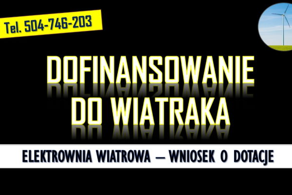 Ogłoszenie - Dofinansowanie do wiatraka, przydomowego, tel. 504-746-203, turbiny wiatrowej.  Dotacje na domowe elektrownie wiatrowe.