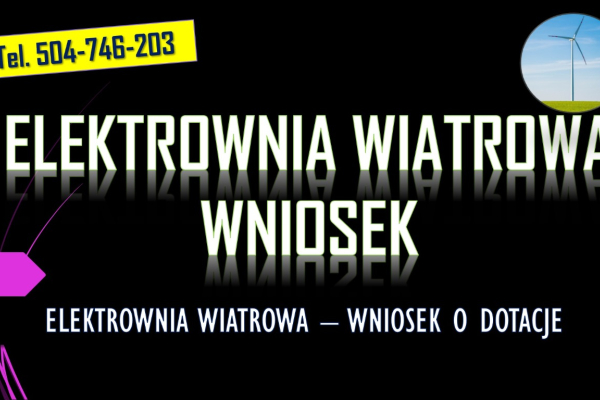 Ogłoszenie - Dofinansowanie do elektrowni wiatrowej, tel. 504-746-203, dotacja, wniosek. Ile wynosi dopłata do budowy wiatraka