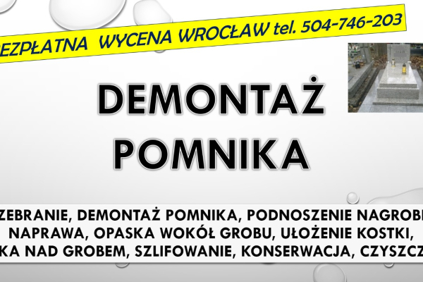 Ogłoszenie - Rozebranie, złożenie pomnika. Cmentarz Wrocław, tel. 504-746-203. Zakład kamieniarski - Wrocław - 1,00 zł