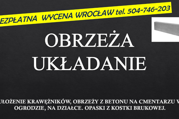 Ogłoszenie - Położenie krawężników cena, t. 504-746-203, Wrocław, cena, ułożenie obrzeży betonowych. Działka, ogród, cmentarz, opaska - Wrocław