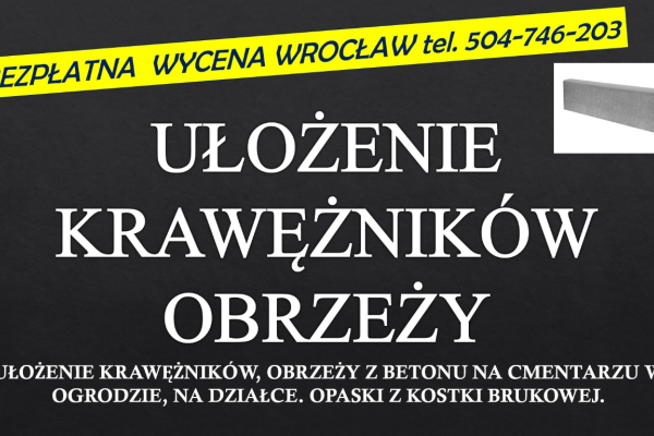 Ogłoszenie - Położenie krawężników cena, t. 504-746-203, Wrocław, cena, ułożenie obrzeży betonowych. Działka, ogród, cmentarz, opaska - Wrocław