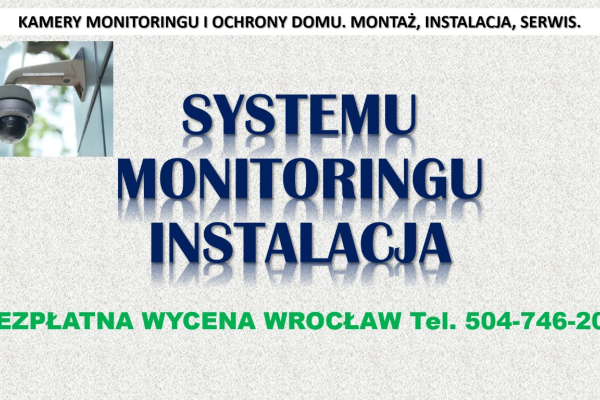 Ogłoszenie - Monitoring montaż. Wrocław, cena tel. 504-746-203, instalacja. Ile kosztuje montaż kamer monitoringu? - Wrocław