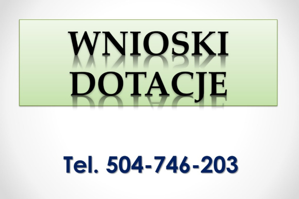 Ogłoszenie - Napisanie wniosku o dofinansowanie, cena, tel. 504-746-203, wniosek o dotacje z urzędu pracy do własnej firmy. Pomoc. - Wrocław