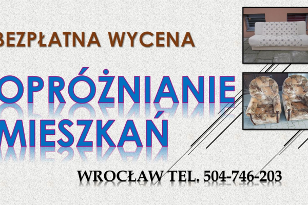 Ogłoszenie - Likwidacja mieszkań, pomieszczeń, opróżnienie domu, garażu, strychów, magazynu, pomieszczeń, wywóz mebli, rzeczy, cennik - Wrocław