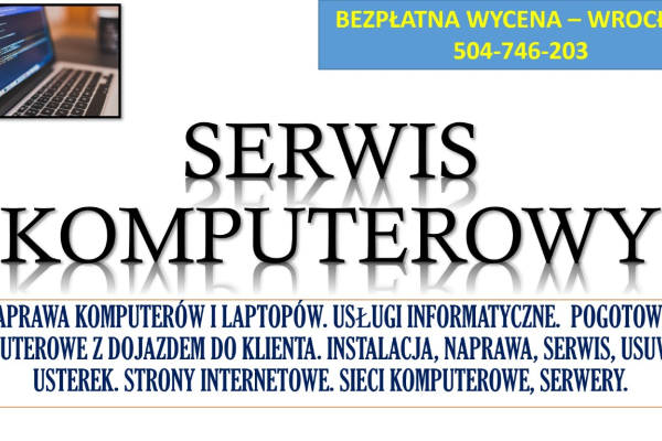 Ogłoszenie - Naprawa komputerów i laptopów, cennik. Tel. 504-746-203. Wrocław. Serwis komputerowy z dojazdem.  Serwis komputerowy - Wrocław