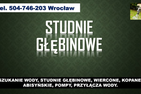 Ogłoszenie - Studnie wiercone, cennik, tel. 504-746-203. Wrocław. Usługi szukania wody, studnia - Wrocław