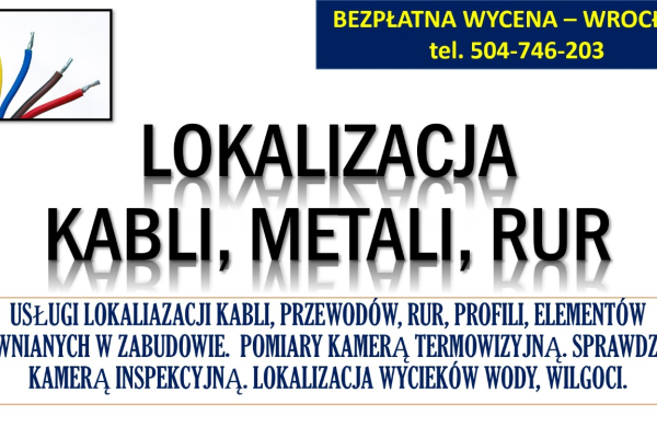 Ogłoszenie - Wykrycie kabli, lokalizacja instalacji, tel. 504-746-203, Wrocław przewodów, rur.  Wykrywanie rur w ścianie. - Wrocław