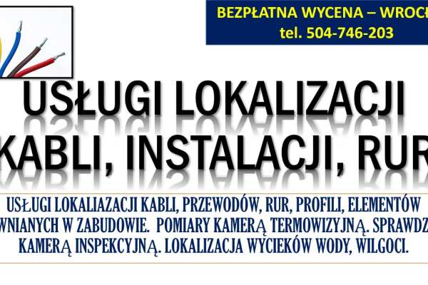 Ogłoszenie - Wykrycie kabli, lokalizacja instalacji, tel. 504-746-203, Wrocław przewodów, rur.  Wykrywanie rur w ścianie. - Wrocław