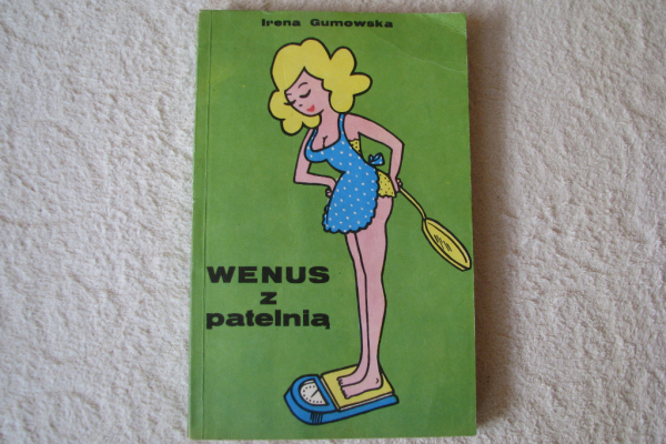 Ogłoszenie - Wenus z patelnią. Jak się odżywiać?, Irena Gumowska - Kraków - 14,00 zł