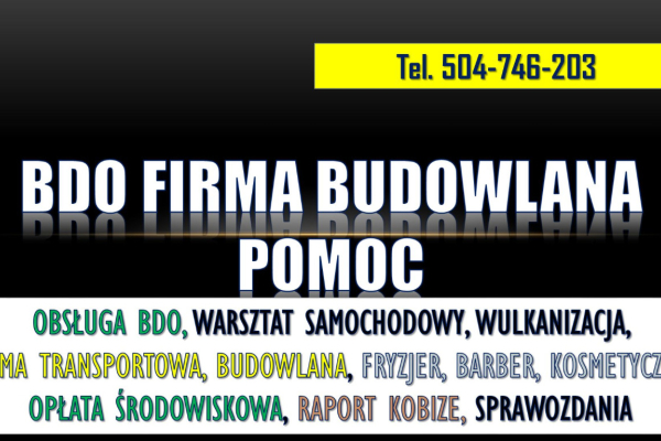 Ogłoszenie - Sprawozdanie BDO dla firmy budowlanej, cennik, tel. 504-746-203. Firma remontowa  Jak wypełnić sprawozdanie do BDO