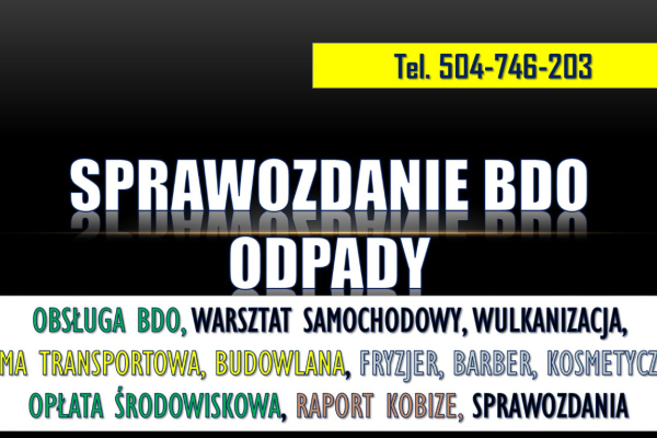 Ogłoszenie - Sprawozdanie BDO dla firmy budowlanej, cennik, tel. 504-746-203. Firma remontowa  Jak wypełnić sprawozdanie do BDO