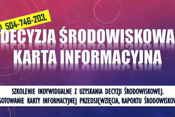 Ogłoszenie - Decyzja środowiskowa, szkolenie tel. 504-746-203,   Indywidualne szkolenia z decyzji środowiskowej