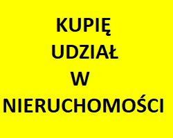 Ogłoszenie - Kupię udział w nieruchomości lub spadku