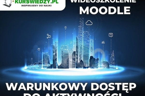 Ogłoszenie - Moodle: Warunkowy dostęp do aktywności - Toruń - 300,00 zł