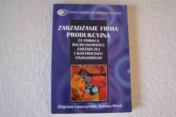 Ogłoszenie - Zarządzanie firmą produkcyjną za pomocą rachunkowości... Leszczyński, Wnuk - Kraków - 49,00 zł