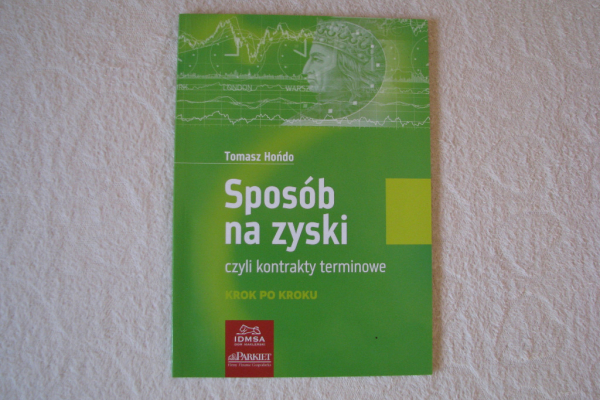 Ogłoszenie - Hońdo Tomasz, Sposób na zyski czyli kontrakty terminowe krok po kroku - Kraków - 12,00 zł