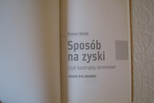 Ogłoszenie - Hońdo Tomasz, Sposób na zyski czyli kontrakty terminowe krok po kroku - Kraków - 12,00 zł