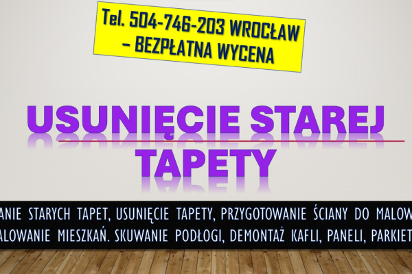 Ogłoszenie - Zrywanie, usuwanie, tapet, cennik tel. 504-746-203. Usunięcie tapety, Wrocław. - Wrocław