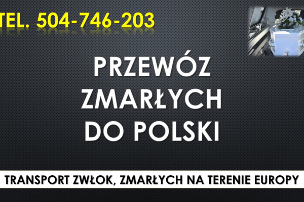 Ogłoszenie - Przewóz ciał zmarłych, tel. 504-746-203.  Sprowadzenie zwłok z zagranicy do Polski. Cennik - Dolnośląskie