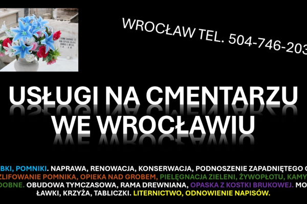 Ogłoszenie - Usługi na cmentarzu Zakład kamieniarski Cmentarz Grabiszyńska, tel. 504-746-203, Wrocław - Wrocław