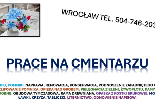 Ogłoszenie - Prace na cmentarzu. Osobowicka, tel. 504-746-203. Zakład kamieniarski Wrocław, cennik usług, opieki nad grobami - Wrocław