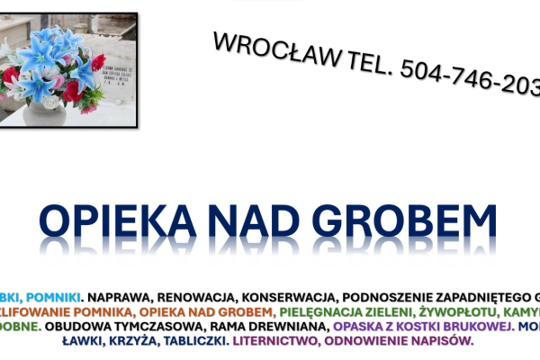 Ogłoszenie - Prace na cmentarzu. Osobowicka, tel. 504-746-203. Zakład kamieniarski Wrocław, cennik usług, opieki nad grobami - Wrocław