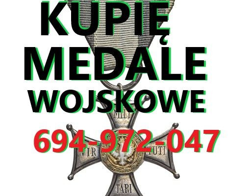 Ogłoszenie - KUPIĘ WOJSKOWE MEDALE,ORDERY,ODZNAKI,ODZNACZENIA KONTAKT 694972047 - Wrocław - 10 000,00 zł