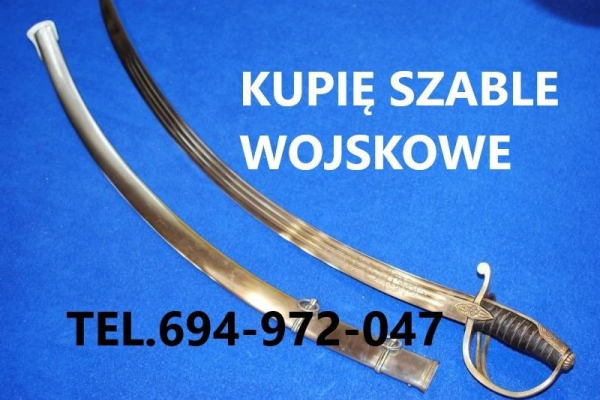 Ogłoszenie - KUPIĘ SZABLE,BAGNETY,KORDZIKI,NOŻE MILITARIA WOJSKOWE KONTAKT 694972047. Zdjęcie 1