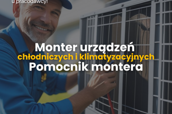 Ogłoszenie - Monter urządzeń chłodniczych i klimatyzacyjnych/ Pomocnik montera - Łomża