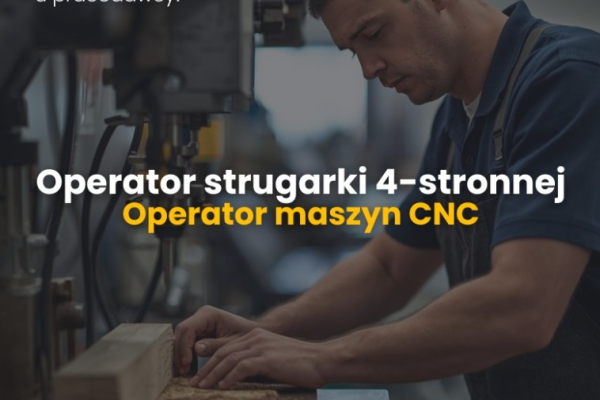 Ogłoszenie - Operator strugarki 4-stronnej / Operator maszyn CNC – Boreczno, Zalewo. Zdjęcie 1