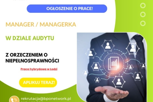 Ogłoszenie - Manager/Managerka w dziale audytu z orzeczeniem o niepełnosprawności – praca hybrydowa w Łodzi. Zdjęcie 1