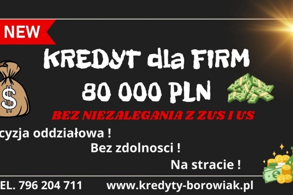 Ogłoszenie - KREDYT DLA FIRM DO 80 000 PLN – NA UPROSZCZONYCH ZASADACH! BEZ ZUS I US!. Zdjęcie 1