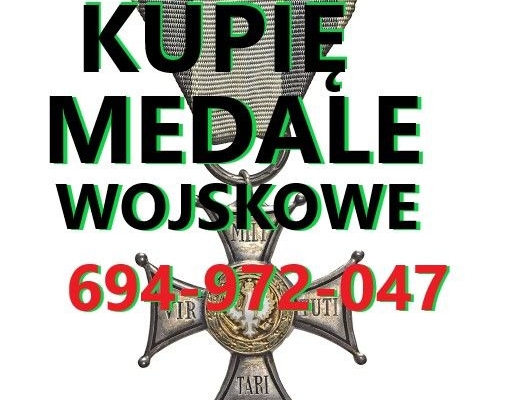 Ogłoszenie - KUPIĘ WOJSKOWE MEDALE,ORDERY,ODZNAKI,ODZNACZENIA KONTAKT 694972047. Zdjęcie 1