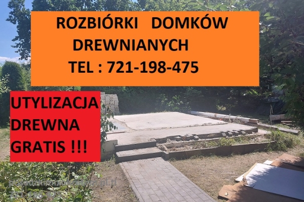 Ogłoszenie - Rozbiórki domów drewnianych -  Utylizacja drewna GRATIS. Zdjęcie 1