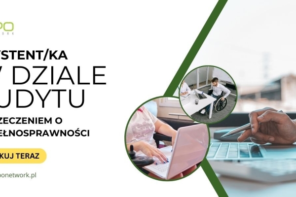 Ogłoszenie - Asystent/Asystentka w dziale audytu z orzeczeniem o niepełnosprawności - praca zdalna dla osób z całej Polski. Zdjęcie 2