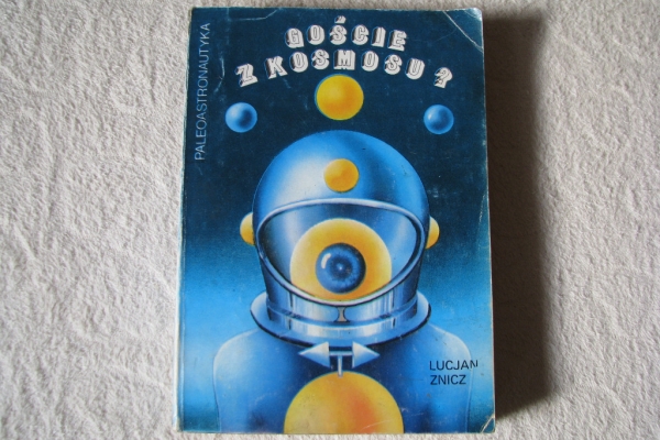 Ogłoszenie - Goście z kosmosu? Paleoastronautyka Lucjan Znicz. Zdjęcie 1