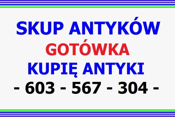 Ogłoszenie - KUPIĘ ANTYKI / STAROCIE / PŁACĘ GOTÓWKĄ - Zadzwoń - dojadę !!!. Zdjęcie 1
