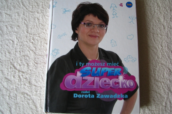 Ogłoszenie - Praktyczny poradnik I ty możesz mieć super dziecko Dorota Zawadzka. Zdjęcie 2