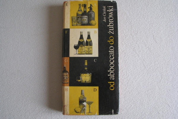 Ogłoszenie - Od abboccato do żubrówki. Wszystko o napojach, Jan Cieślak. Zdjęcie 1