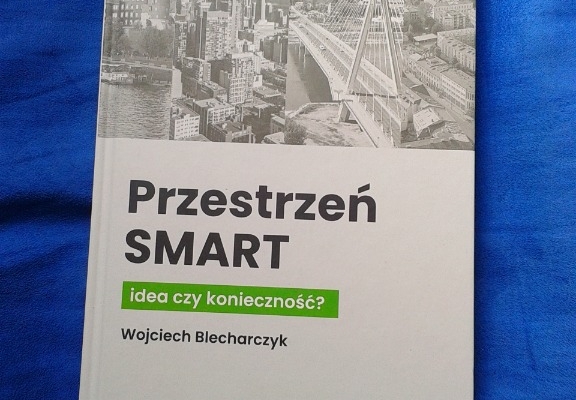 Ogłoszenie - PRZESTRZEŃ SMART IDEA CZY KONIECZNOŚĆ WOJCIECH BLACHARCZYK 602 423 931. Zdjęcie 1