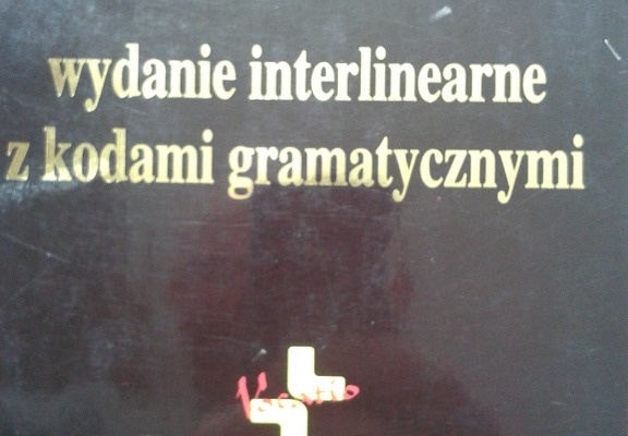 Ogłoszenie - GRECKO POLSKI NOWY TESTAMENT WYDANIE INTERLINEARNE Z KODAMI GRAMATYCZNYMI 602 423 931. Zdjęcie 4