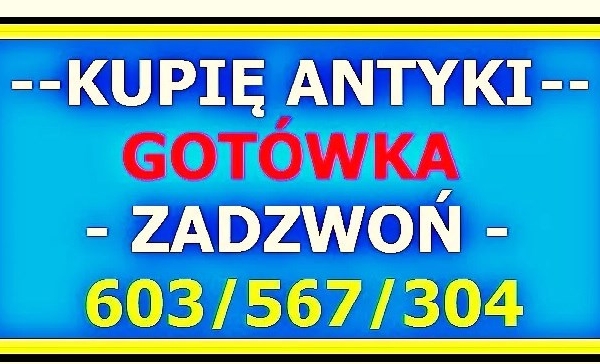 Ogłoszenie - Opole KUPIĘ ANTYKI - 603 567 304 - NAJWYŻSZE CENY W REGIONIE - całe OPOLSKIE SKUP ANTYKÓW !. Zdjęcie 1