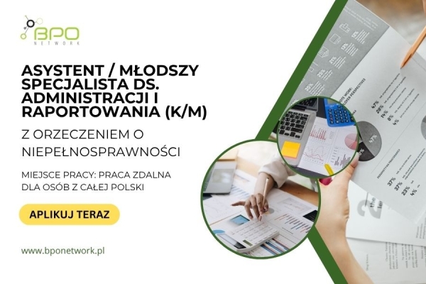 Ogłoszenie - Asystent/Młodszy Specjalista ds. Administracji i Raportowania (K/M) z orzeczeniem o niepełnosprawności. Zdjęcie 2
