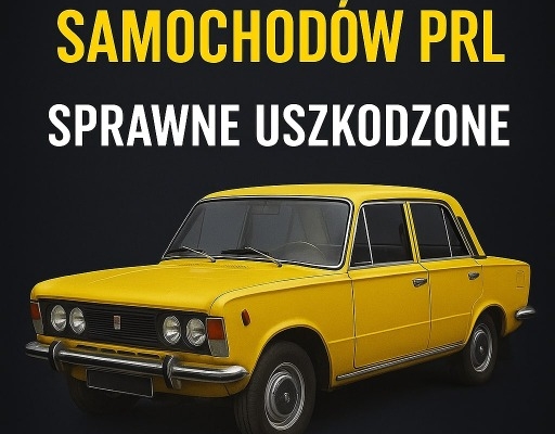 Ogłoszenie - SKUP STARYCH ZABYTKOWYCH SAMOCHODÓW PRL SAMOCHODY AUTA AUT PRL ZABYTKI ZABYTEK -CAŁA POLSKA-. Zdjęcie 1