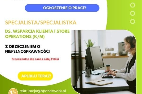 Ogłoszenie - Specjalista ds. Wsparcia Klienta i Store Operations (K/M) z orzeczeniem o niepełnosprawności -zdalnie cała Polska. Zdjęcie 1