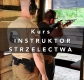 Ogłoszenie - Kurs / Szkolenie - INSTRUKTOR STRZELECTWA - 1 200,00 zł