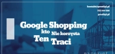 Ogłoszenie - Kampania produktowa Google – nowy poziom Twojej oferty! - 595,00 zł