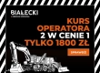 Ogłoszenie - • 2 kursy operatora w cenie 1 • superokazja! - 1 800,00 zł