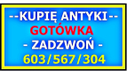 Ogłoszenie - KUPIĘ ANTYKI - SKUP ANTYKÓW - GOTÓWKA - SZYBKI KONTAKT - ZADZWOŃ ! - Wrocław - 18 000,00 zł